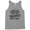 my boost aint one Tank Top
