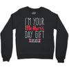 I'm Your Mother's Day Gift Dad Says You're Welcome Crewneck Sweatshirt