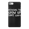 refusing to grow up since 1984 iPhone 7 Case