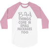 bad things small packages girls 3/4 Sleeve Shirt