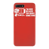 i'm here because you broke something iPhone 7 Plus Case