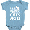 i was normal three cats ago lol funny cat Baby Onesie
