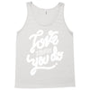 love what you do Tank Top