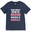 the best kind of mom raises a nurse V-Neck Tee