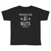 check yer nuts best trending Toddler T-shirt