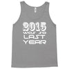 new years eve 2016 so last year Tank Top