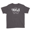 i do yoga to burn crazy Youth Tee
