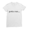 gotta run Ladies Fitted T-Shirt