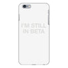 i'm still in beta iPhone 6/6s Plus Case
