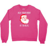 ask your mom if i'm real Crewneck Sweatshirt
