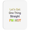 let's get one thing straight im not Mousepad