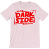 may the dark side be with you T-Shirt