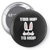 too hip to hop bunny easter Pin-back button