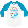 I Don't Need Therapy Need Surfing 3/4 Sleeve Shirt