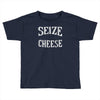 seize the cheese Toddler T-shirt