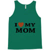 i love my mom Tank Top
