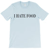 i hate food T-Shirt