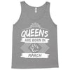 Queens Are Born In March Tank Top