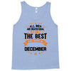 All Men Created Equal But The Best Born In December Tank Top