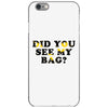 Did You See My Bag iPhone 6/6s Case