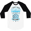 I Don't Need Therapy Just to Do Ballooning 3/4 Sleeve Shirt