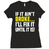 if it ain't broke i'll fix it Ladies Fitted T-Shirt