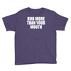 run more than your mouth Youth Tee