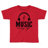 music is my life Toddler T-shirt