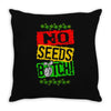 no seeds weed bitch cannabis Throw Pillow