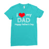 i love my dad Ladies Fitted T-Shirt