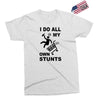 my own stunst Exclusive T-shirt