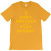 keep calm cause it s my birthday T-Shirt