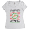All I Want For Christmas Is Pizza Ugly Christmas For Light Women's Triblend Scoop T-shirt
