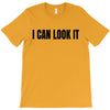 i can look it T-Shirt