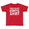 This Is My Hunting Shirt Toddler T-shirt