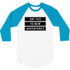 Say Tes to New Adventures 3/4 Sleeve Shirt
