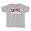 goes geous Toddler T-shirt