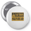 caution skinhead, ideal birthday gift or present Pin-back button