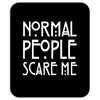 normal people scare me Mousepad