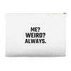 Me Weird Always Accessory Pouches