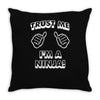 trust me i'm a ninja Throw Pillow