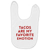 Tacos Are My Favorite Emotion Baby Bibs