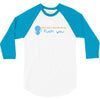 i dont need 140 characters to say fuck you 3/4 Sleeve Shirt