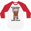 be the person your dog thinks you are 3/4 Sleeve Shirt