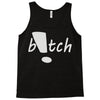 b!tch Tank Top