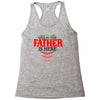 Have No Fear Father Is Here Racerback Tank