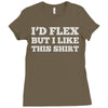 i'd flex but i like this shirt Ladies Fitted T-Shirt