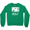 i want to believe Crewneck Sweatshirt