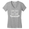 one day or day one you decide Women's V-Neck T-Shirt