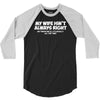 my wife isn't always right funny 3/4 Sleeve Shirt